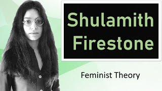 Shulamith Firestone Feminist Theory [upl. by Millda]