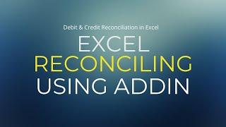 Reconciliation of Debit and Credits using Excel Addin Save Time [upl. by Hsivat]