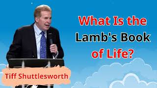 What Is the Lambs Book of Life  Tiff Shuttlesworth Sermons 2024 [upl. by Lange]