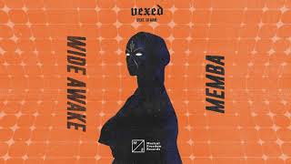 MEMBA amp WiDE AWAKE  Vexed feat Xo Man [upl. by Lucita503]