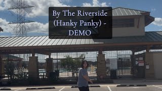 By The Riverside Hanky Panky  DEMO [upl. by Niveb]