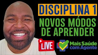 LIVE MAIS SAÚDE COM AGENTE  Disciplina 1  Novos Modos de Aprender [upl. by Allys]