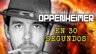 OPPENHEIMER EN 30 SEGUNDOS [upl. by Nugesulo358]