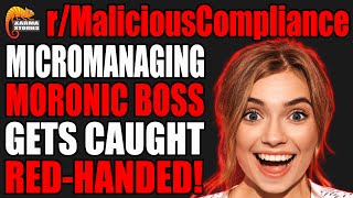 rMaliciousCompliance  Micromanaging Moronic BOSS Gets CAUGHT RedHanded [upl. by Atekehs]