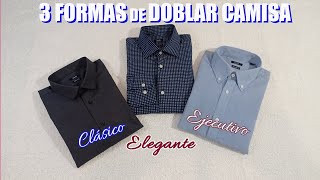 Aprende 3 Formas de Doblar Camisa Social Masculina Clasico Ejecutivo y Elegante  Tutorial [upl. by Aeuhsoj21]