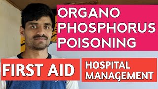 ORGANOPHOSPHORUS POISONING FIRST AID AND HOSPITAL MANAGEMENT [upl. by Yme]