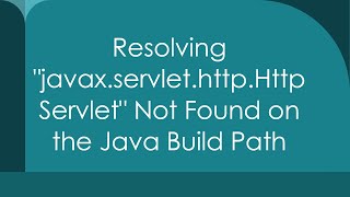 Resolving quotjavaxservlethttpHttpServletquot Not Found on the Java Build Path [upl. by Clemente]