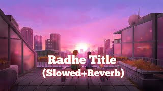 Radhe Title SlowedReverb song Bollywood Hindi song â¤ï¸ SlowedReverb song [upl. by Ybok]