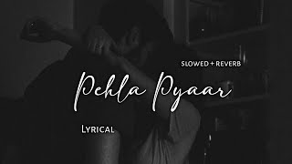 Pehla Pyar  Armaan Malik  Slowed  Reverb  Lyrics  Use Headphones 🎧🎧 [upl. by Acimat]