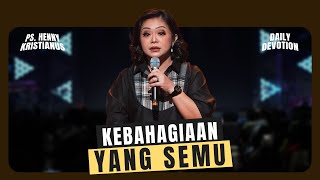 Kebahagiaan Yang Semu  Ps Henny Kristianus [upl. by Ennahgiel143]