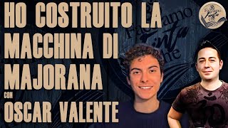 HO COSTRUITO LA MACCHINA DI MAJORANA con OSCAR VALENTE [upl. by Pompea]