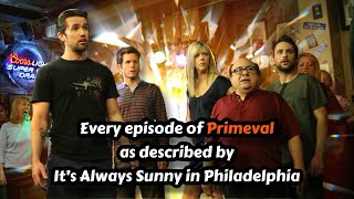 Every episode of Primeval as described by It’s Always Sunny in Philadelphia [upl. by Dnaltroc]