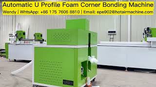 Automatic U Profile Foam Corner Bonding Machine  EPE Foam Edge Protector Welding Machine [upl. by Norvil]