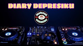 DJ DIARY DEPRESIKU VERSION REMIXER KUANSING [upl. by Abbotson440]