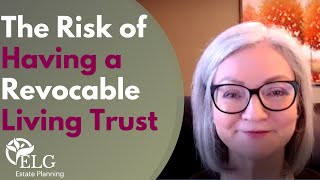 The Risk of Having a Revocable Living Trust [upl. by Gray791]