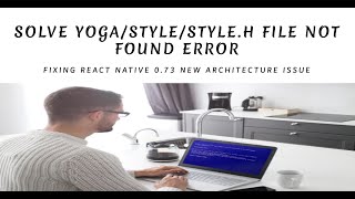 How to resolve yogastyleStyleh file not found in react native 073 new architecture [upl. by Gelhar]