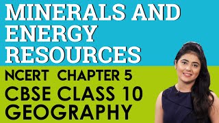 Chapter 5 Minerals and Energy Resources Geography CBSE NCERT Class 10 [upl. by Wolfy]