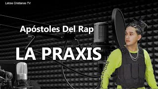 La Praxis  Apostoles Del Rap  Letra Video lyrics [upl. by Brace]