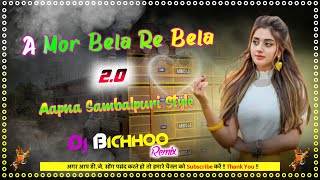 A Mor Bela Re Bela Sambalpuri Dj Bichhoo Remix [upl. by Gayle]