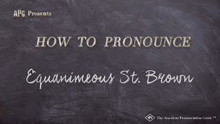 How to Pronounce Equanimeous St Brown Real Life Examples [upl. by Arocahs]