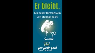 Er bleibt Ein neuer Hirtenpsalm von Stephan Wahl [upl. by Latyrc]