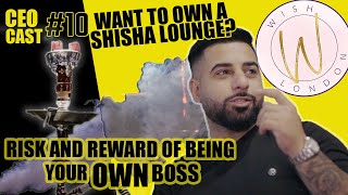 Making Your First Million Opening A Shisha Lounge Dealing With Debt amp More  CEOCAST 10 [upl. by Eneli772]