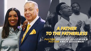 A Father to the Fatherless  Pastors Douglas amp Erica Goodman [upl. by Hephzipa463]