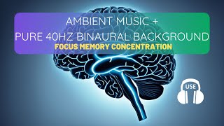 1 hour of ambient music to concentrate while you work  Binaural beats 40hz background [upl. by Eniac184]