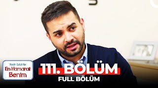 En Hamarat Benim 111 Bölüm [upl. by Hermine997]