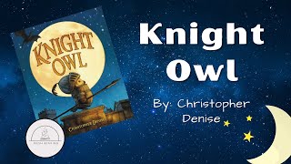 🌙⚔️🦉KNIGHT OWL🦉⚔️🌙Caldecott Honor Read Aloud Book for Kids [upl. by Eirrahs329]