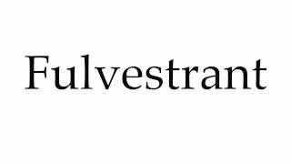 How to Pronounce Fulvestrant [upl. by Tabib]