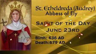 St EtheldredaAudrey June 23Daily Saint Abbess of Ely Miracle religious vocation [upl. by Colson]