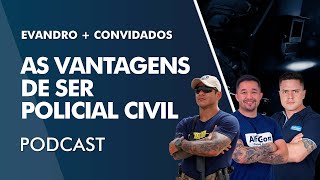 AS VANTAGENS DE SER POLICIAL CIVIL  Podcast AlfaCon [upl. by Gerdy]