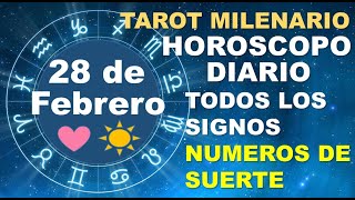 HOROSCOPO DE HOY 28 FEBRERO 2024 Y NUMEROS DE LA SUERTE  TAROT MILENARIO [upl. by Jorgan]