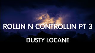 Dusty Locane  Rollin N Controllin Pt 3 Lyrics New Song [upl. by Ned]