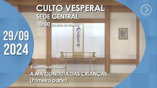 Culto Vesperal  quotA má conduta das criançasquot 1ª parte  29092024 [upl. by Moe]