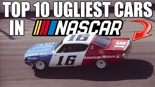 Top 10 Ugliest Car Models in NASCAR History [upl. by Nairam]