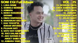 SONI EGI Full Album Vol 25  Luka Disini  Benci Kusangka Sayang  Sembilu Berbisa  Asmara cover [upl. by Ahsropal]