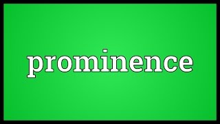 Prominence Meaning [upl. by Asoj]