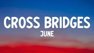 june  Cross Bridges Lyrics [upl. by Hollingsworth167]