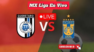 Querétaro vs Tigres UANL Transmisión en vivo del partido completo hoy 2024  México Liga MX en vivo [upl. by Bremser]