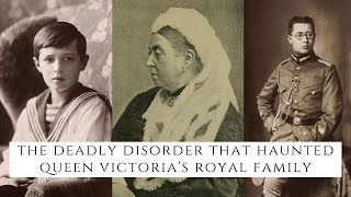 The DEADLY Disorder That Haunted Queen Victorias Royal Family [upl. by Novihc]