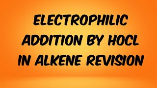 Electrophilic addition by HOCl in alkene [upl. by Amliv527]