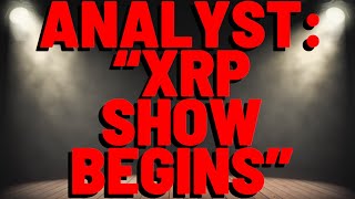 quotXRP SHOW BEGINSquot Popular Analyst Proclaims [upl. by Alletniuq878]