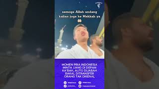 Momen Pria Indonesia Minta Uang Di Depan Ka’bah Auto DIjabah Bakal Ditransfer Orang Tak Dikenal [upl. by Llesirg]