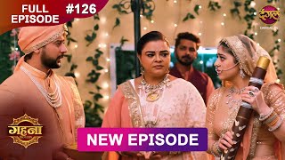 Gehna Zevar Ya Zanjeer  New Full Episode 126  2 DEC 2024  NewEpisode  Dangal TV [upl. by Yojenitsirk]