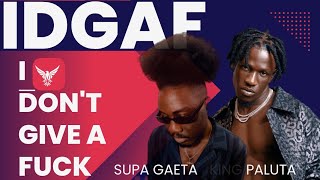 Super Gaeta ft King Paluta  I Dont Give A Fvck IDGAF Lyrics Video And Visualizer [upl. by Helene]