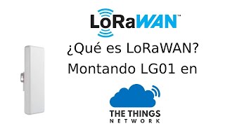 ¿Qué es LoRaWAN  Instalando el gateway LG0102 de Dragino en The Things Network [upl. by Lesde]