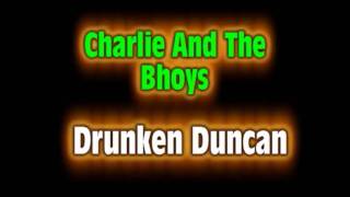 Charlie And The Bhoys  Drunken Duncan [upl. by Godwin]