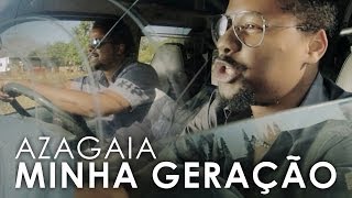 AZAGAIA  Minha Geração Official Video [upl. by Jet]